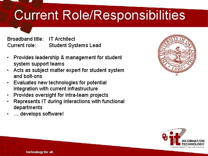 Current Role/Responsibilities Broadband title: Current role: IT Architect Student Systems Lead • Provides leadership
