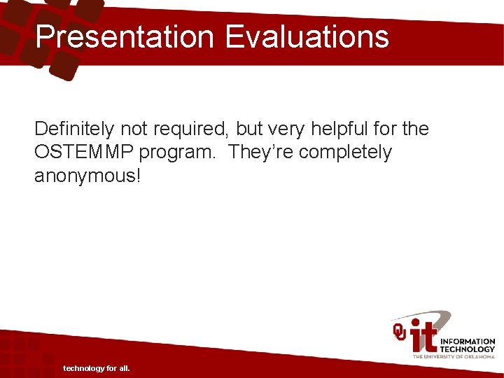 Presentation Evaluations Definitely not required, but very helpful for the OSTEMMP program. They’re completely