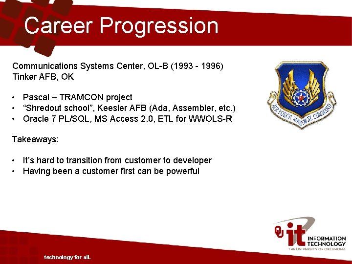 Career Progression Communications Systems Center, OL-B (1993 - 1996) Tinker AFB, OK • Pascal