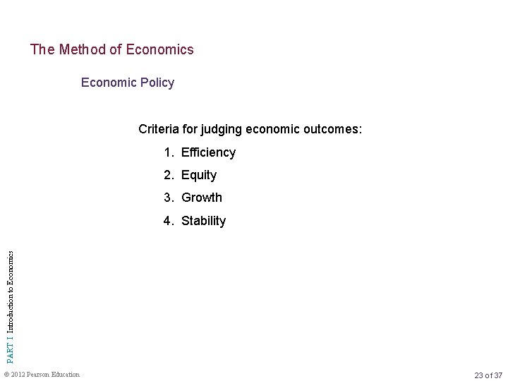The Method of Economics Economic Policy Criteria for judging economic outcomes: 1. Efficiency 2.