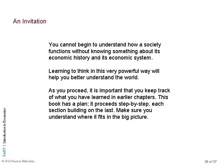 An Invitation You cannot begin to understand how a society functions without knowing something