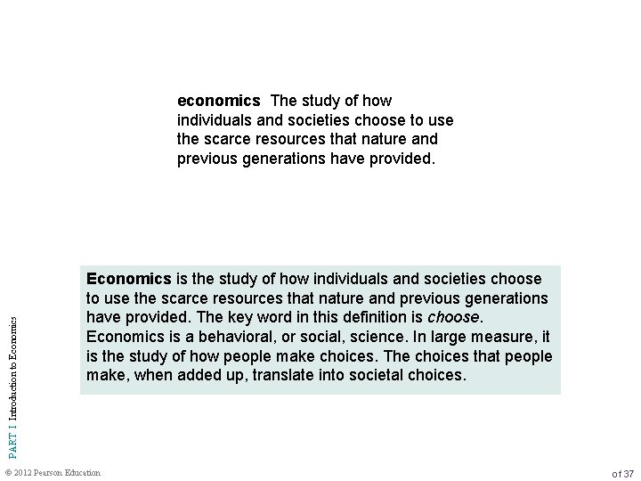 PART I Introduction to Economics economics The study of how individuals and societies choose