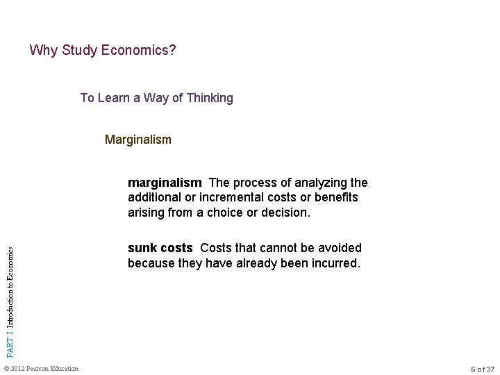 Why Study Economics? To Learn a Way of Thinking Marginalism PART I Introduction to