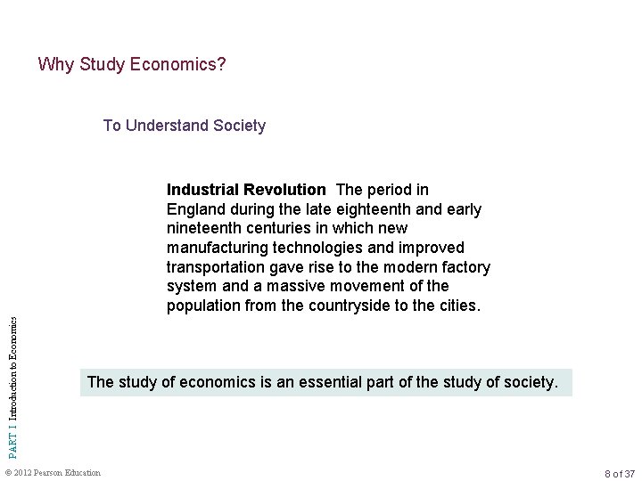 Why Study Economics? To Understand Society PART I Introduction to Economics Industrial Revolution The