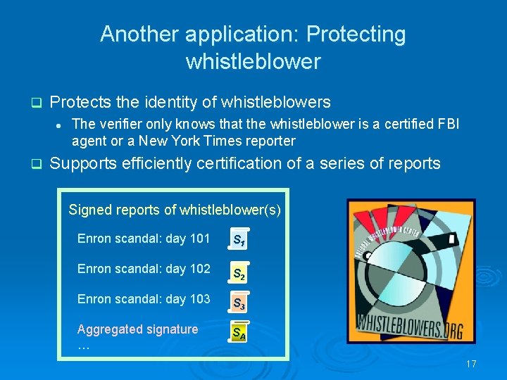 Another application: Protecting whistleblower q Protects the identity of whistleblowers l q The verifier