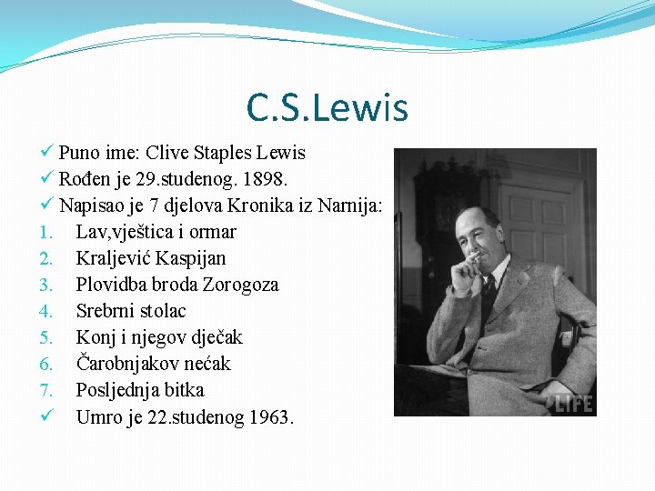 C. S. Lewis ü Puno ime: Clive Staples Lewis ü Rođen je 29. studenog.