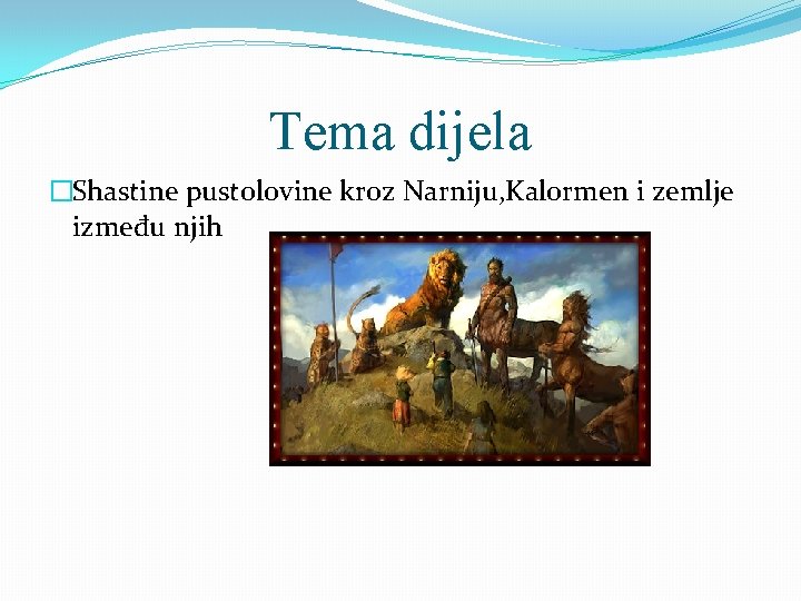 Tema dijela �Shastine pustolovine kroz Narniju, Kalormen i zemlje između njih 