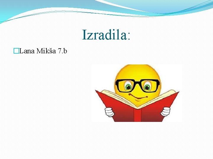 Izradila: �Lana Mikša 7. b 