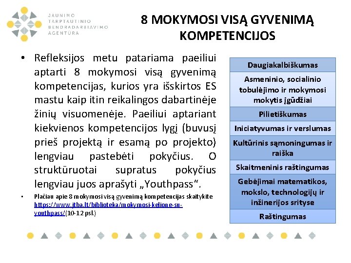 8 MOKYMOSI VISĄ GYVENIMĄ KOMPETENCIJOS • Refleksijos metu patariama paeiliui aptarti 8 mokymosi visą