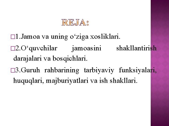 � 1. Jamoa va uning o‘ziga xosliklari. � 2. O‘quvchilar jamoasini darajalari va bosqichlari.