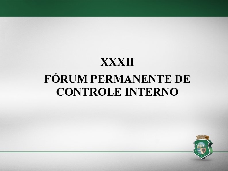 XXXII FÓRUM PERMANENTE DE CONTROLE INTERNO 