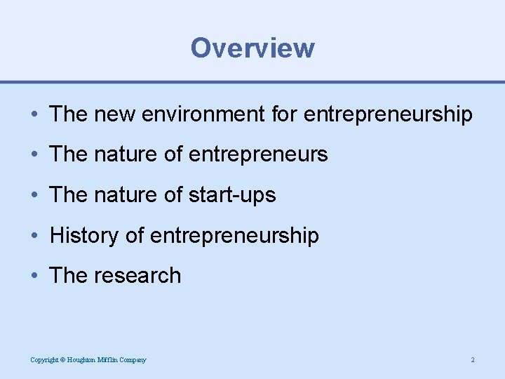 Overview • The new environment for entrepreneurship • The nature of entrepreneurs • The