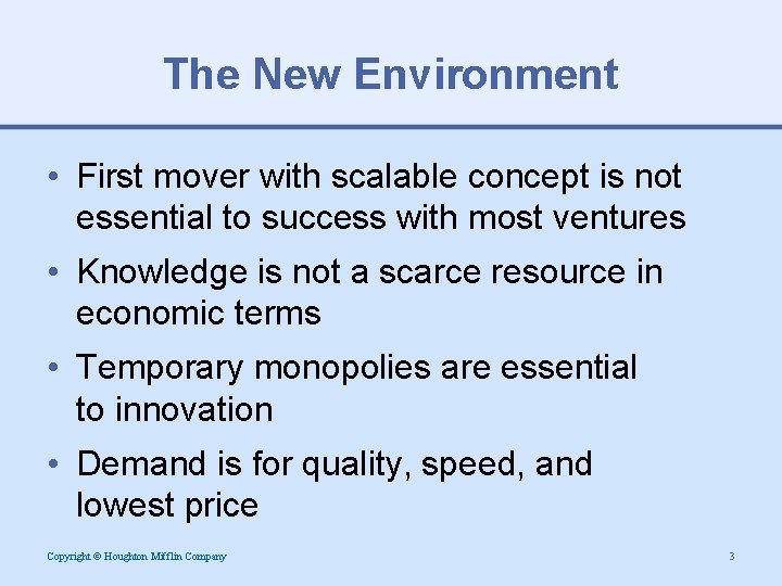 The New Environment • First mover with scalable concept is not essential to success