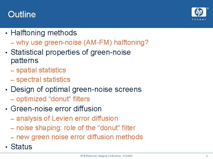 Outline • Halftoning methods – • why use green-noise (AM-FM) halftoning? Statistical properties of