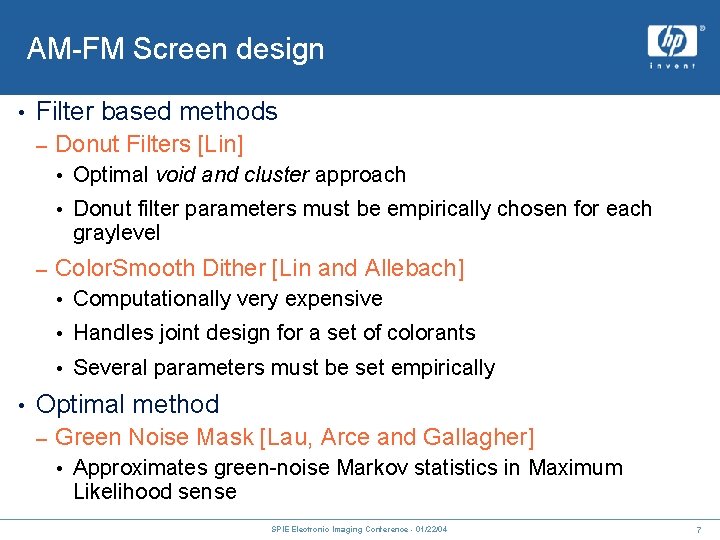 AM-FM Screen design • Filter based methods – Donut Filters [Lin] • Optimal void