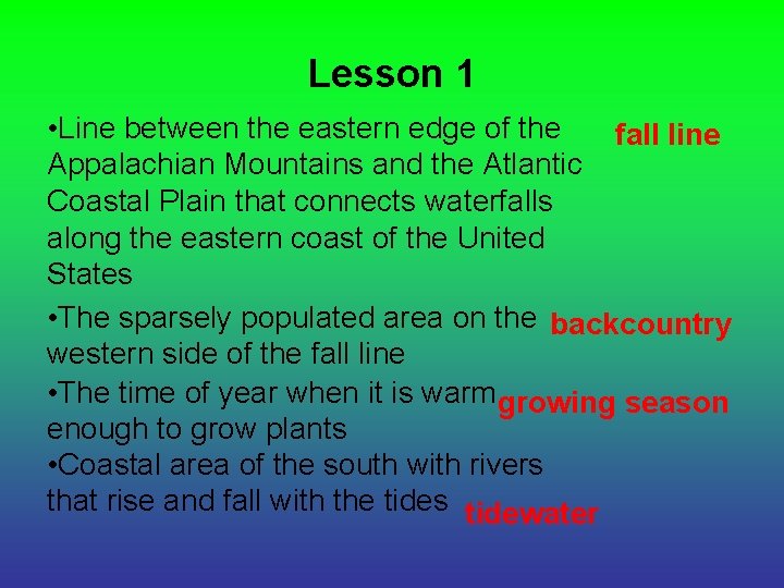 Lesson 1 • Line between the eastern edge of the fall line Appalachian Mountains