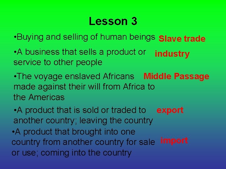 Lesson 3 • Buying and selling of human beings Slave trade • A business