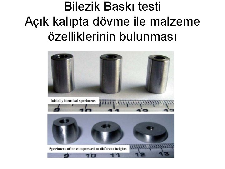 Bilezik Baskı testi Açık kalıpta dövme ile malzeme özelliklerinin bulunması 