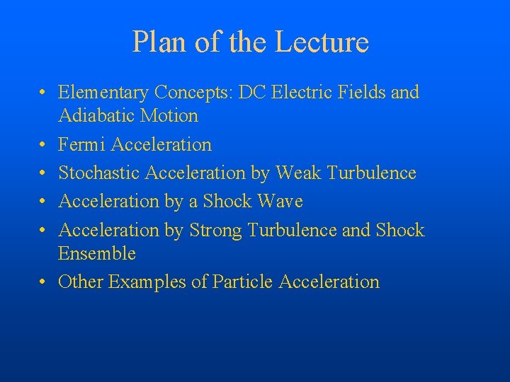 Plan of the Lecture • Elementary Concepts: DC Electric Fields and Adiabatic Motion •