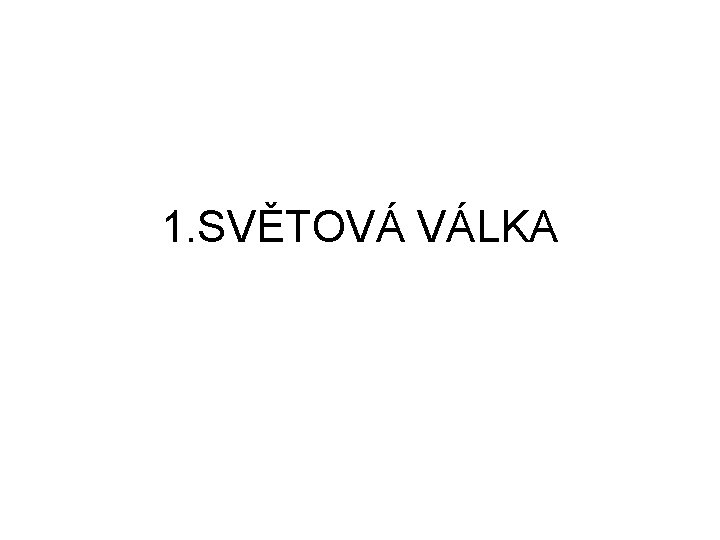 1. SVĚTOVÁ VÁLKA 