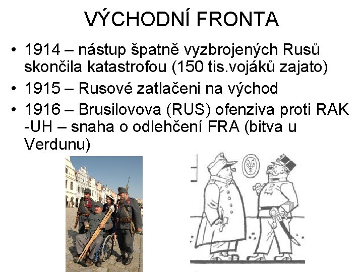 VÝCHODNÍ FRONTA • 1914 – nástup špatně vyzbrojených Rusů skončila katastrofou (150 tis. vojáků