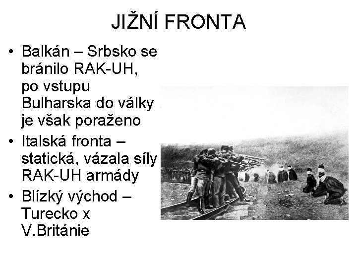 JIŽNÍ FRONTA • Balkán – Srbsko se bránilo RAK-UH, po vstupu Bulharska do války