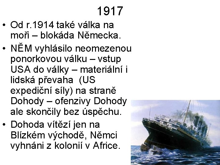 1917 • Od r. 1914 také válka na moři – blokáda Německa. • NĚM