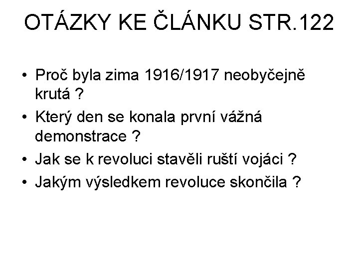 OTÁZKY KE ČLÁNKU STR. 122 • Proč byla zima 1916/1917 neobyčejně krutá ? •