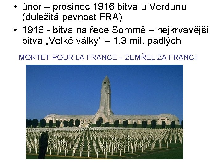  • únor – prosinec 1916 bitva u Verdunu (důležitá pevnost FRA) • 1916