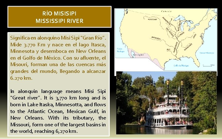 RÍO MISISIPI MISSISSIPI RIVER Significa en alonquino Misi Sipi “Gran Río”. Mide 3. 770