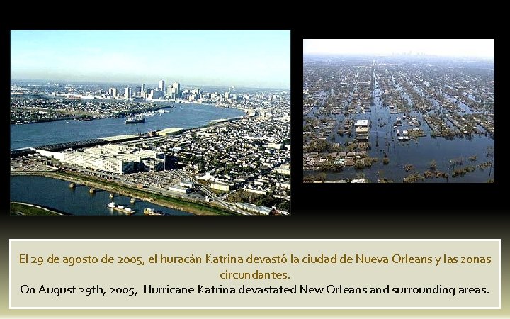 El 29 de agosto de 2005, el huracán Katrina devastó la ciudad de Nueva