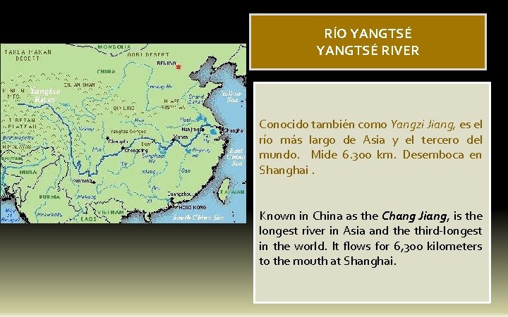 RÍO YANGTSÉ RIVER Conocido también como Yangzi Jiang, es el río más largo de