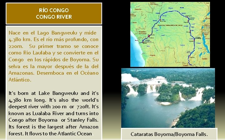 RÍO CONGO RIVER Nace en el Lago Bangweulu y mide 4. 380 km. Es