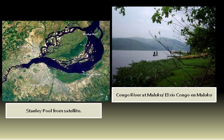 Congo River at Maluku/ El río Congo en Maluku Stanley Pool from satellite. 