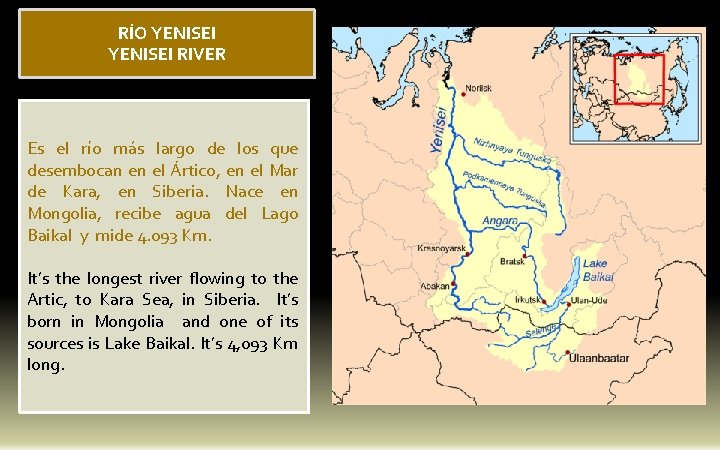 RÍO YENISEI RIVER Es el río más largo de los que desembocan en el