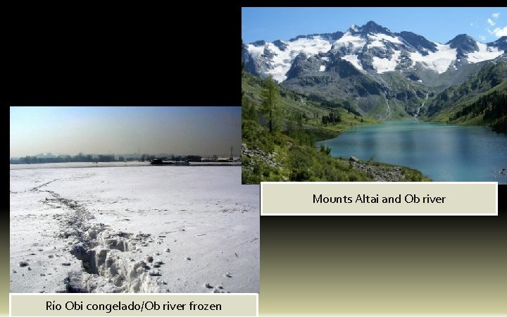 Mounts Altai and Ob river Río Obi congelado/Ob river frozen 