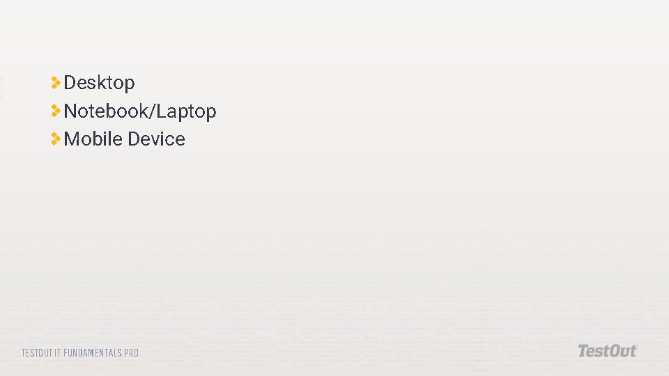 Desktop Notebook/Laptop Mobile Device TESTOUT IT FUNDAMENTALS PRO 