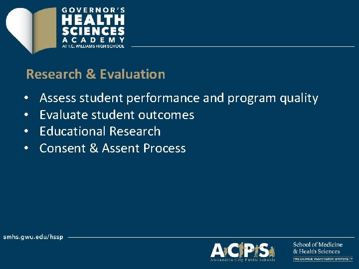 Research & Evaluation • • Assess student performance and program quality Evaluate student outcomes