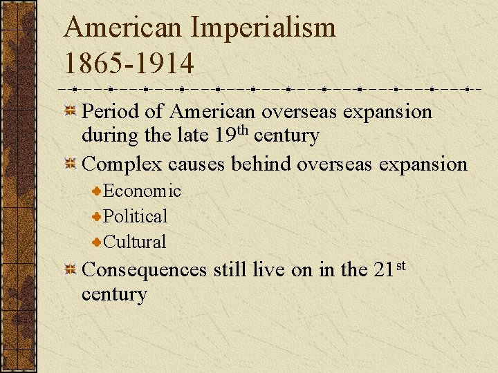 American Imperialism 1865 -1914 Period of American overseas expansion during the late 19 th