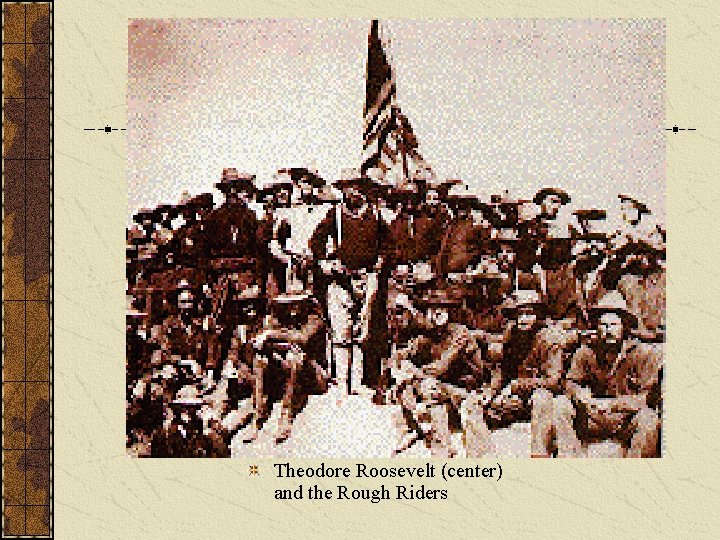 Theodore Roosevelt (center) and the Rough Riders 