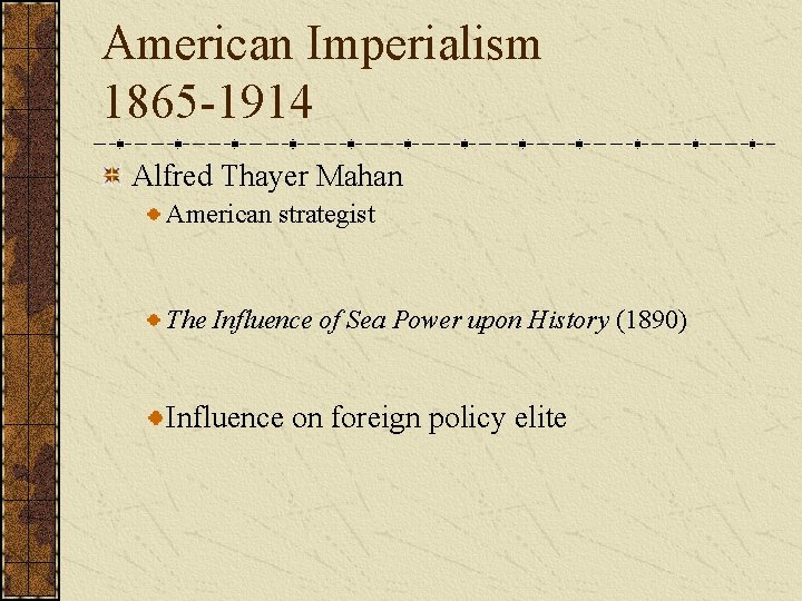 American Imperialism 1865 -1914 Alfred Thayer Mahan American strategist The Influence of Sea Power