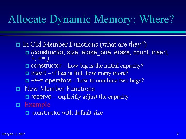 Allocate Dynamic Memory: Where? p In Old Member Functions (what are they? ) p