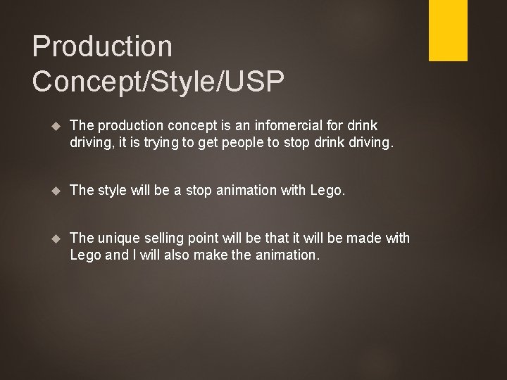 Production Concept/Style/USP The production concept is an infomercial for drink driving, it is trying