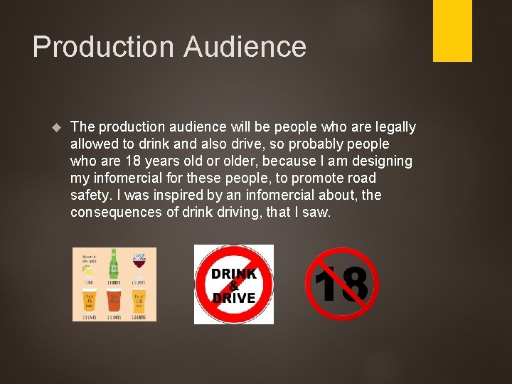 Production Audience The production audience will be people who are legally allowed to drink