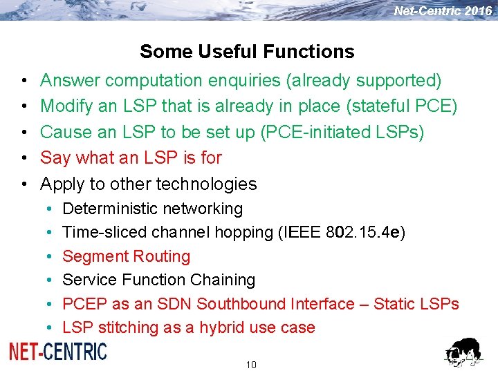 Net-Centric 2016 Some Useful Functions • • • Answer computation enquiries (already supported) Modify Net-Centric 2016 Some Useful Functions • • • Answer computation enquiries (already supported) Modify