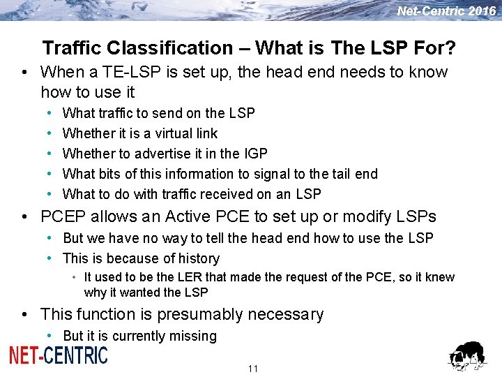 Net-Centric 2016 Traffic Classification – What is The LSP For? • When a TE-LSP Net-Centric 2016 Traffic Classification – What is The LSP For? • When a TE-LSP