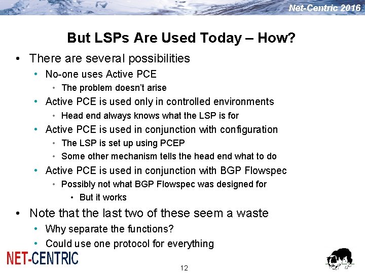 Net-Centric 2016 But LSPs Are Used Today – How? • There are several possibilities Net-Centric 2016 But LSPs Are Used Today – How? • There are several possibilities