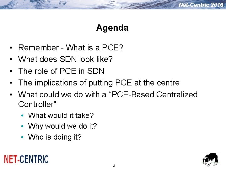 Net-Centric 2016 Agenda • • • Remember - What is a PCE? What does Net-Centric 2016 Agenda • • • Remember - What is a PCE? What does