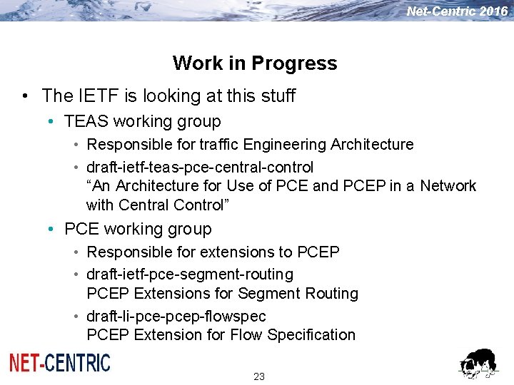 Net-Centric 2016 Work in Progress • The IETF is looking at this stuff • Net-Centric 2016 Work in Progress • The IETF is looking at this stuff •