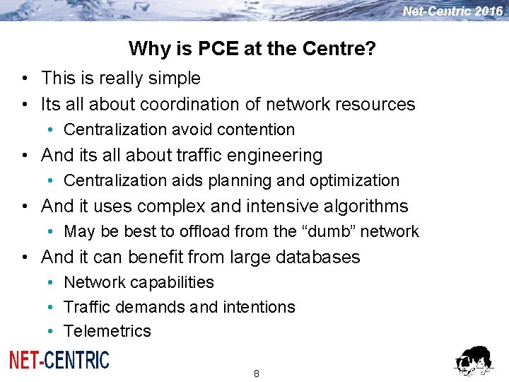 Net-Centric 2016 Why is PCE at the Centre? • This is really simple • Net-Centric 2016 Why is PCE at the Centre? • This is really simple •